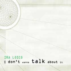 Ira Losco : I Don`t Wanna Talk About It